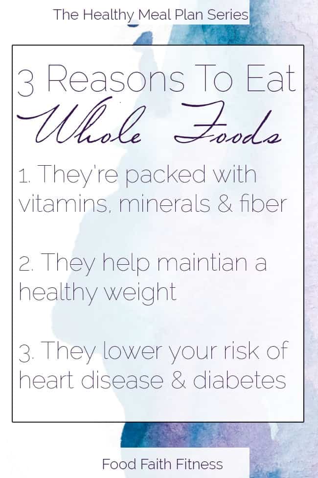 How My Life Changed with A Whole-Food Diet, and 3 Reasons To Eat Whole Foods | Foodfaithfitness.com | @FoodFaithFit